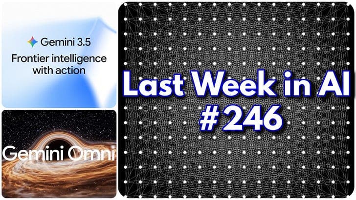 LWiAI Podcast #246 - Gemini 3.5 + Omni, Musk Loses, OpenAI vs Erdős 