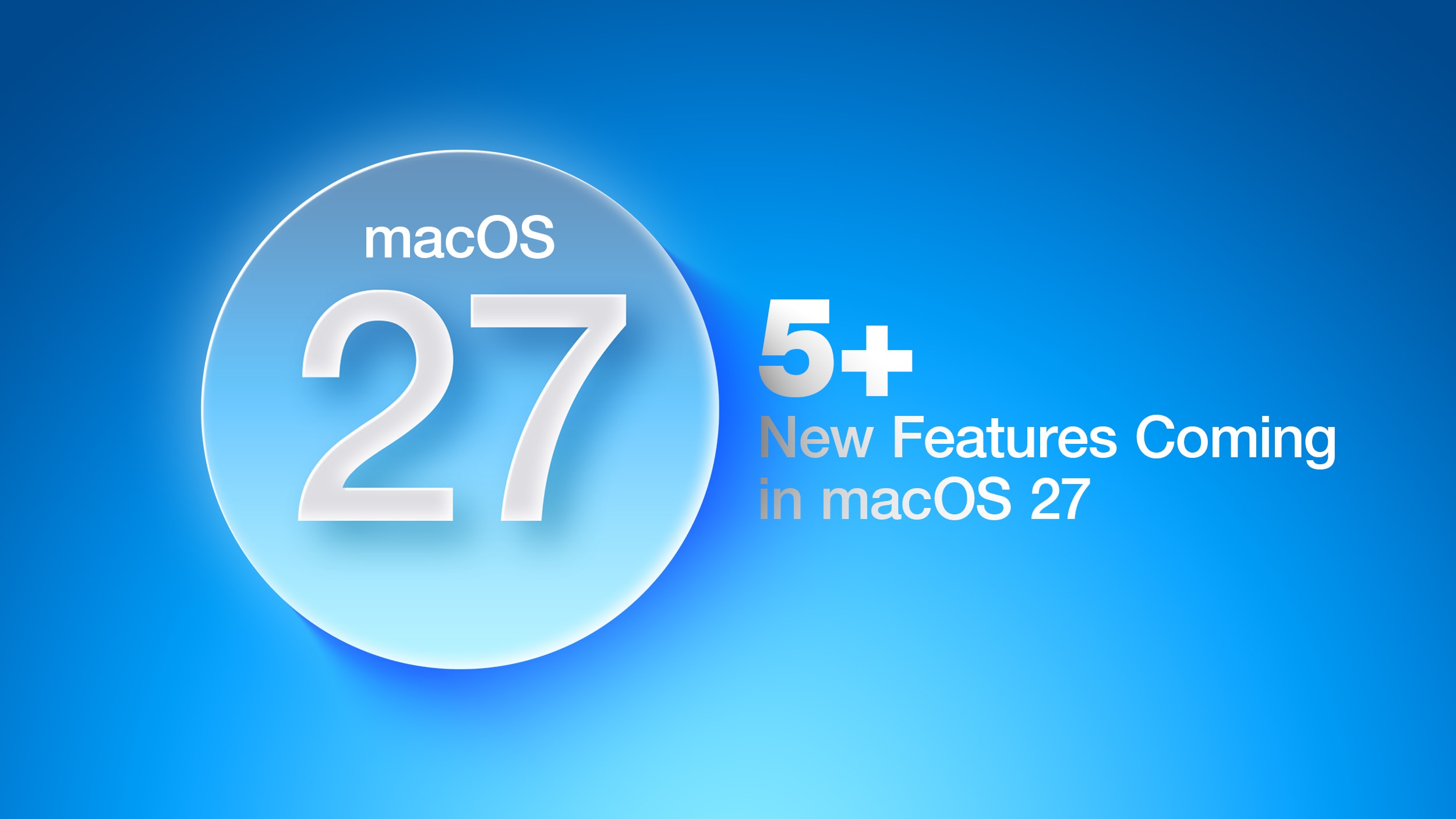 New Era: macOS 27 Is Almost Here and It's Bringing the Heat