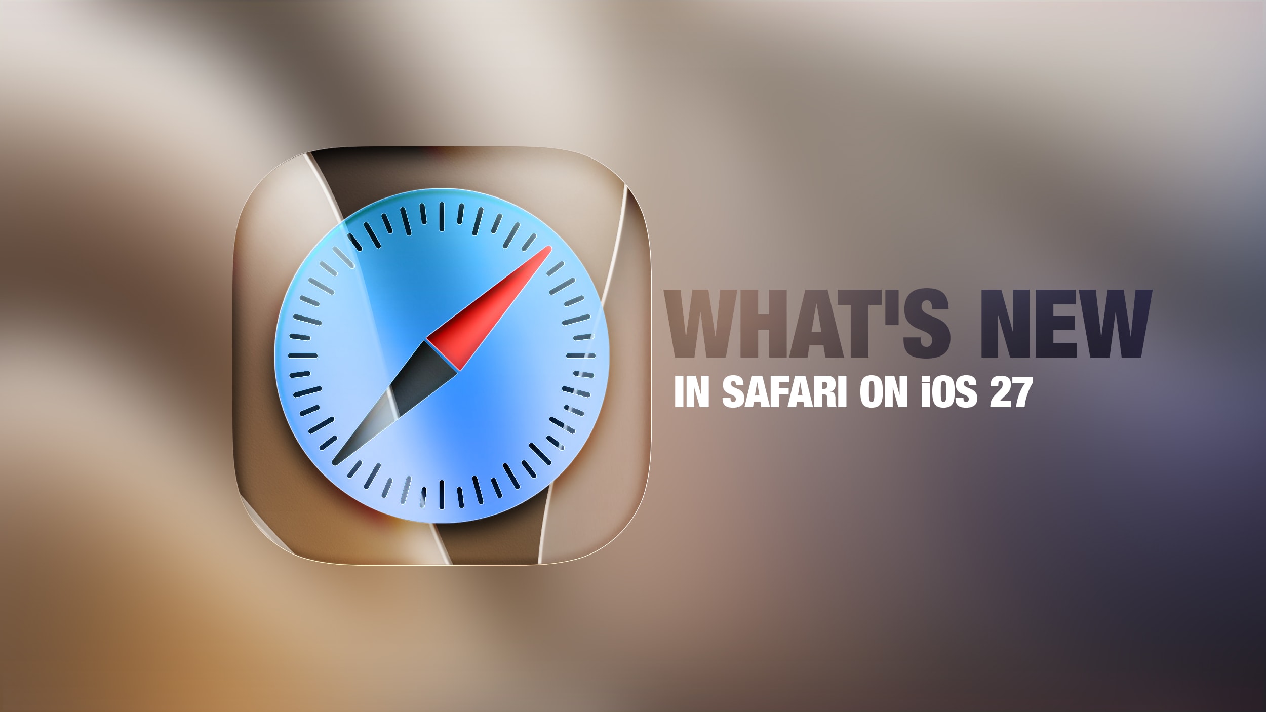 Safari in iOS 27: More Than Just a Pretty Face